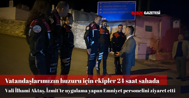 Vatandaşlarımızın Huzuru İçin Ekipler 24 Saat Sahada