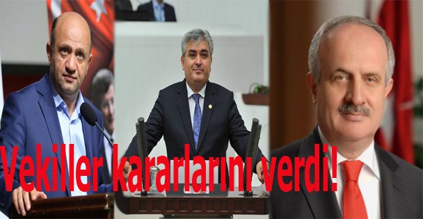 Vekiller kararlarını verdil!