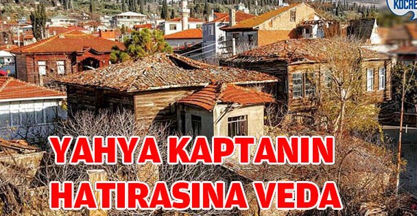 YAHYA KAPTANIN HATIRASI YOK OLUYOR...