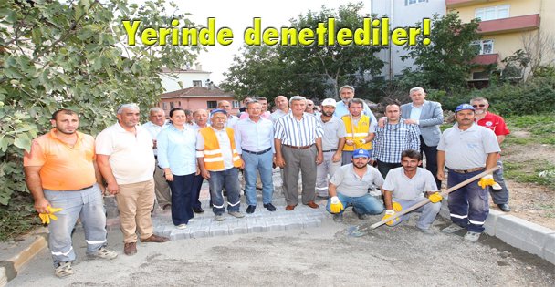 Yerinde denetlediler!