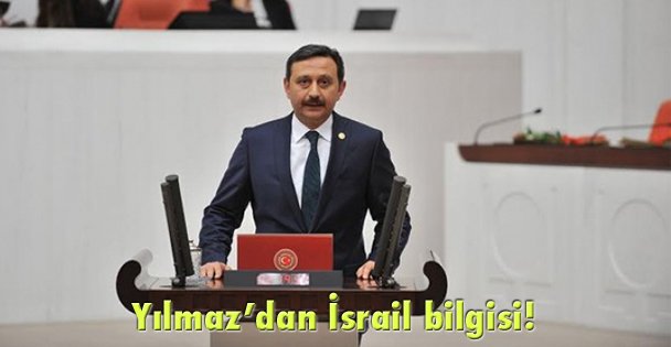 Yılmaz'dan İsrail bilgisi!