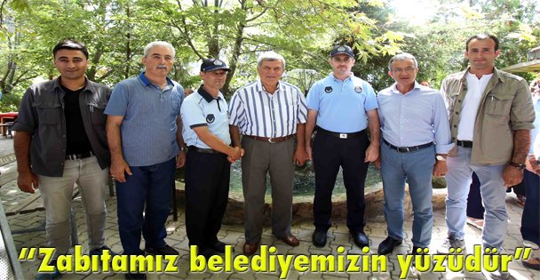 'Zabıtamız belediyemizin yüzüdür”